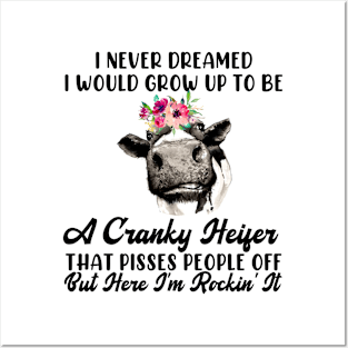 Never Dreamed I Would Grow Up A Cranky Heifer Posters and Art